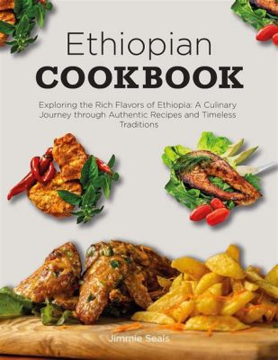  Your Culinary Journey Starts with Yemeserach: The Ethiopian Cookbook